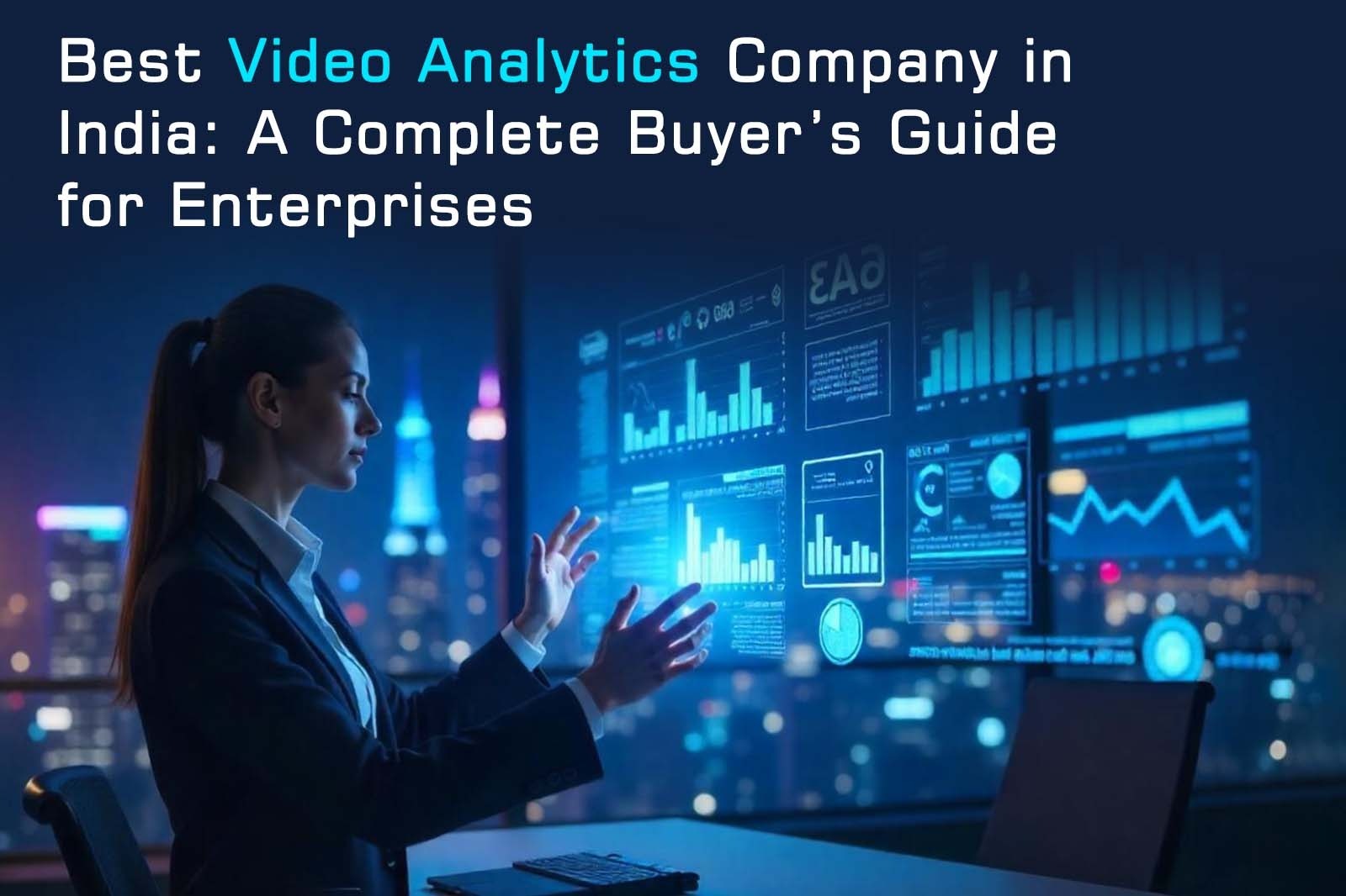 Best Video Analytics Company in India: A Complete Buyer’s Guide for Enterprises