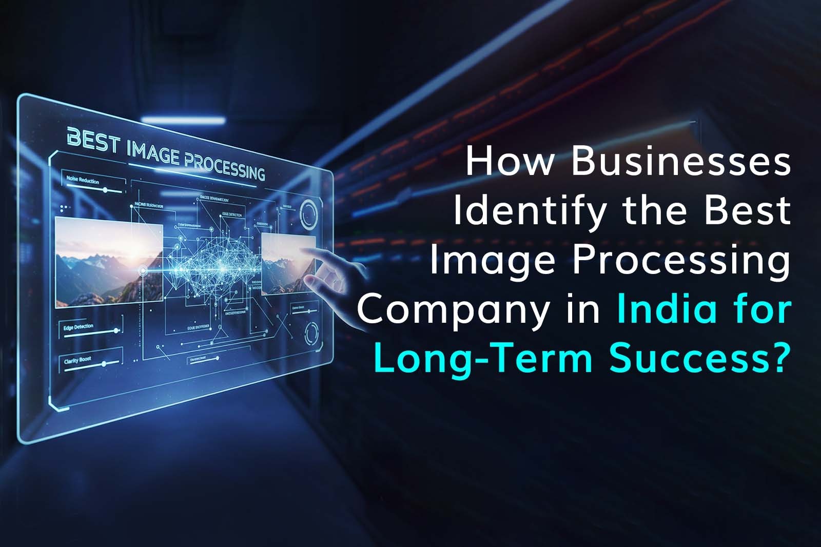 How Businesses Identify the Best Image Processing Company in India for Long-Term Success?